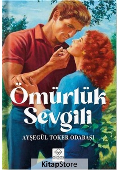 Ömürlük Sevgili - Ayşegül Toker Odabaşı - Alpos Yayınları