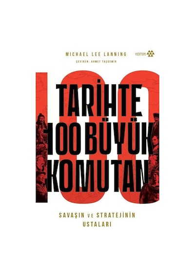 Tarihte 100 Büyük Komutan / Michael Lee Lanning