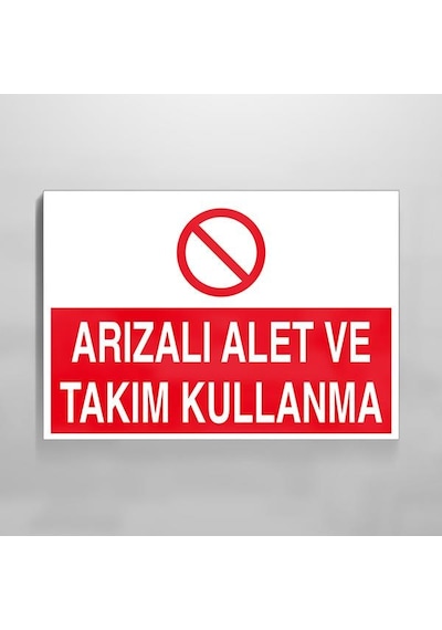 Arızalı Alet Ve Takım Kullanma Uyarı Levhası 40x60cm