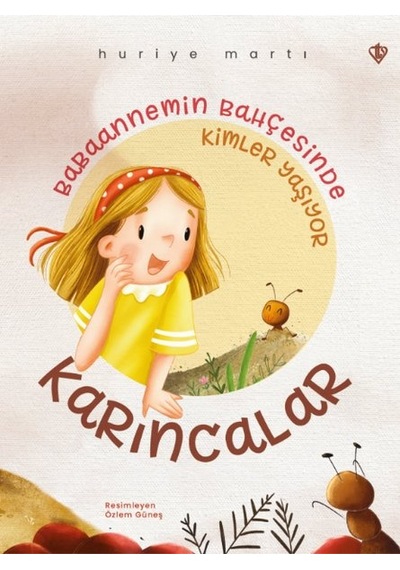 Babaannemin Bahçesinde Kimler Yaşıyor - Karıncalar - Huriye Marti - Türkiye Diyanet Vakfı Yayınları