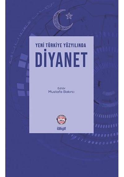 Yeni Türkiye Yüzyılında Diyanet / Mustafa Bakırcı