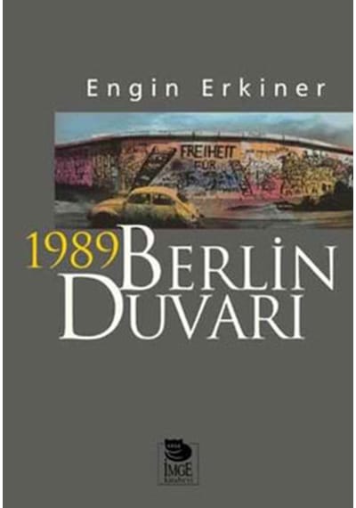 1989 Berlin Duvarı  -  Engin Erkiner  -  İmge Kitabevi