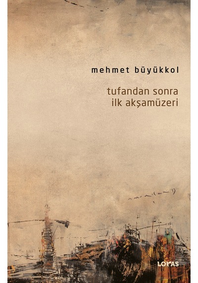 Tufandan Sonra İlk Akşamüzeri - Mehmet Büyükkol