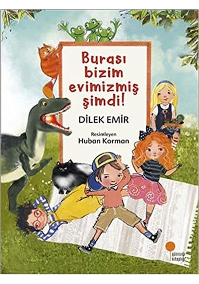 Burası Bizim Evimizmiş Şimdi! Dilek Emir Günışığı Kitaplığı