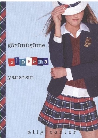 Görünüşüme Aldanma Yanarsın - Ally Carter - Tudem Yayınları