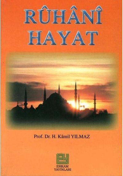 Ruhani Hayat - Prof. Dr. Hasan Kamil Yılmaz 9789756736210