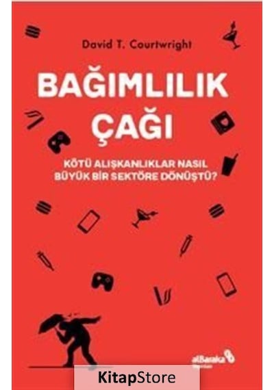 Bağımlılık Çağı - David T. Courtwright - alBaraka Yayınları