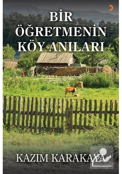 Bir Öğretmenin Köy Anıları - Kazım Karakaya - Cinius