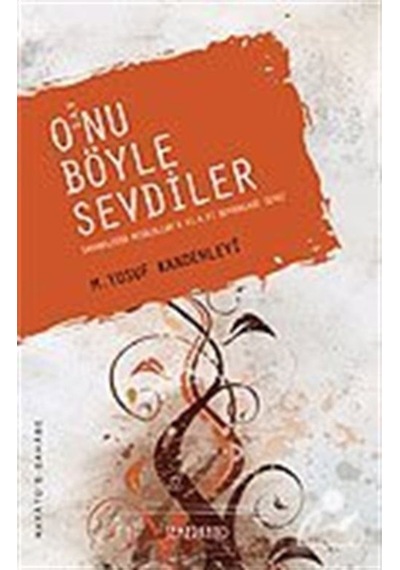 O'nu Böyle Sevdiler (s.a.v.) - M. Yusuf Kandehlevi - Semerkand Yayınları