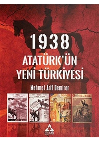 1938 Atatürk’ün Yeni Türkiyesi -  Sonçağ Yayınları