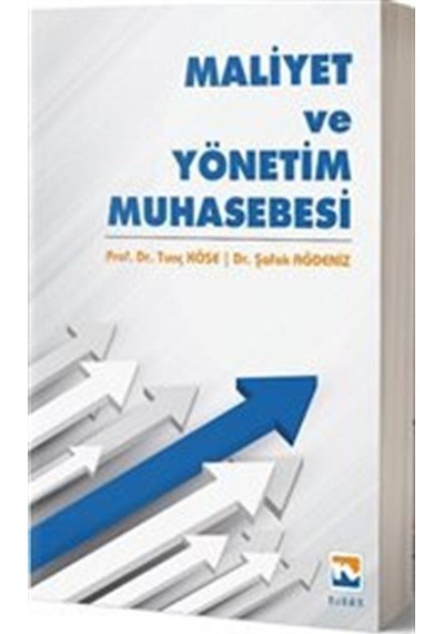 Maliyet ve Yönetim Muhasebesi / Tunç Köse