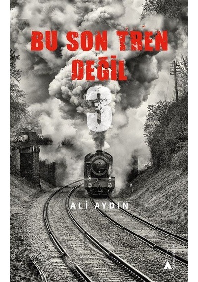 Bu Son Tren Değil 3 / Ali Aydın