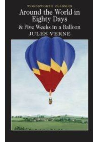 Around the World in Eighty Days & Five Weeks in a Balloon PB - Jules Verne - Wordsworth