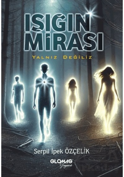 Işığın Mirası/ Yalnız Değiliz Ciltli Glomas Yayınevi