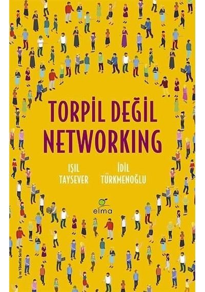 Torpil Değil Networking - Işıl Taysever - Elma Yayınevi