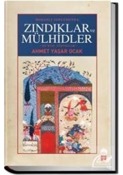 Osmanlı Toplumunda Zındıklar Ve Mülhidler / Ahmet Yaşar Ocak 9786050823431