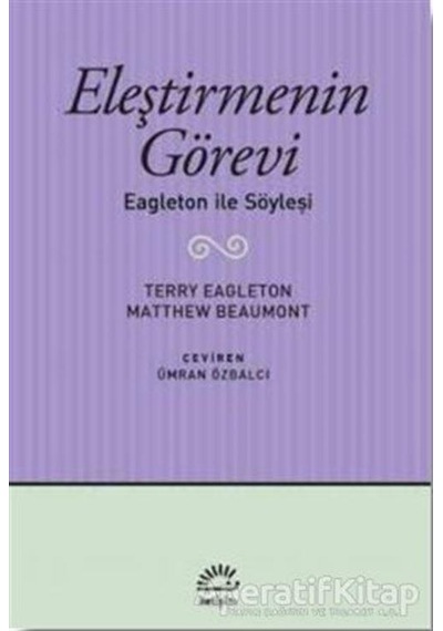 Eleştirmenin Görevi: Eagleton ile Söyleşi - Matthew Beaumont - İletişim Yayınları