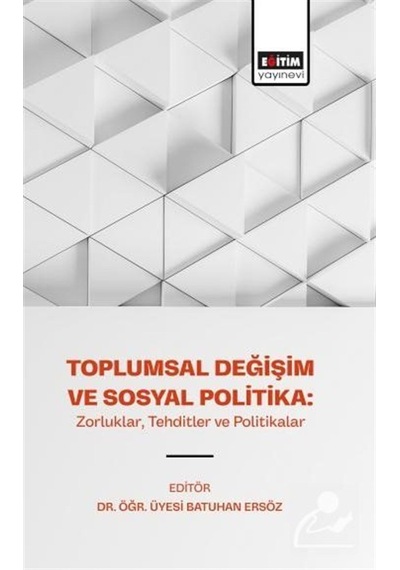 Toplumsal Değişim Ve Sosyal Politika: Zorluklar, Tehditler Ve ...