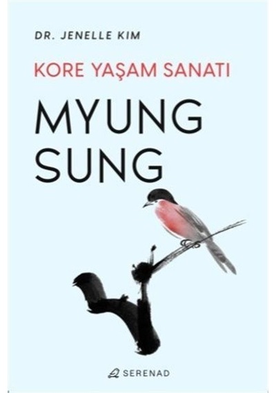 Myung Sung: Kore Yaşam Sanatı - Jenelle Kim - Serenad