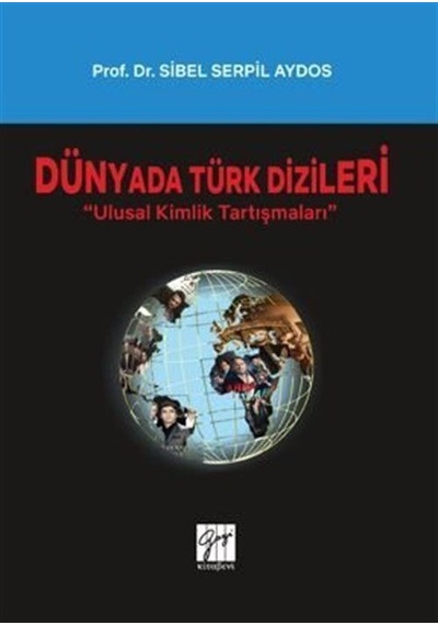 Dünyada Türk Dizileri - Ulusal Kimlik Tartışmaları / Sibel Ser...
