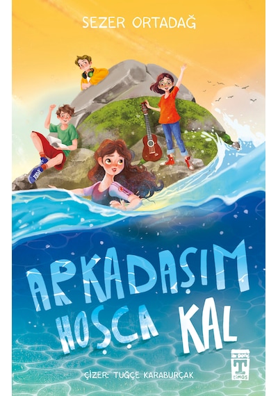 Arkadaşım Hoşça Kal İlk Genç Timaş