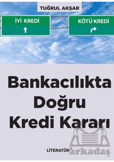 Bankacılıkta Doğru Kredi Kararı