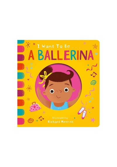 I Want To Be: A Ballerina