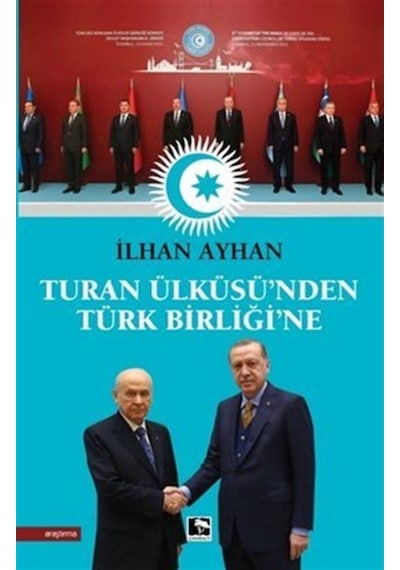 Turan Ülküsü'nden Türk Birliği'ne - İlhan Ayhan - Çınaraltı Yayınları
