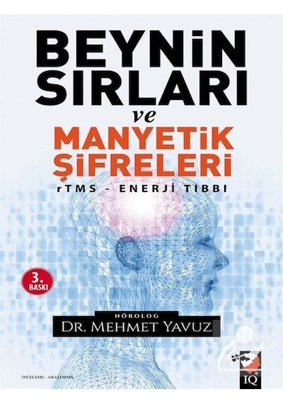 Beynin Sırları ve Manyetik Şifreleri - rTMS Enerji Tıbbı - Mehmet Yavuz - IQ Kültür Sanat Yayıncılık