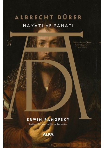 Albrecht Dürer - Hayatı ve Sanatı - Erwin Panofsky - Alfa Yayıncılık