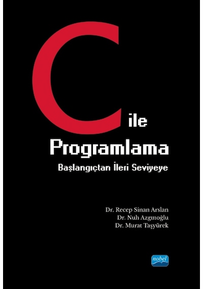 C ile Programlama Başlangıçtan İleri Seviyeye  - Murat Taşyürek  - Nobel Akademik Yayıncılık
