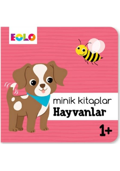 +1 Yaş Minik Kitaplar Hayvanlar Eolo Yayınları