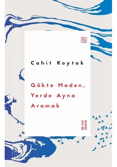 Gökte Maden Yerde Ayna Aramak - Cahit Koytak - Ketebe