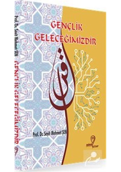 Gençlik Geleceğimizdir / Prof. Dr. Seyit Mehmet Şen