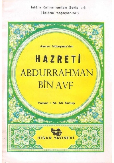 Aşare-i Mübeşşere'den Hazreti Abdurrahman Bin Avf İslamı Yaşayanlar İslam Kahramanları Serisi: 6