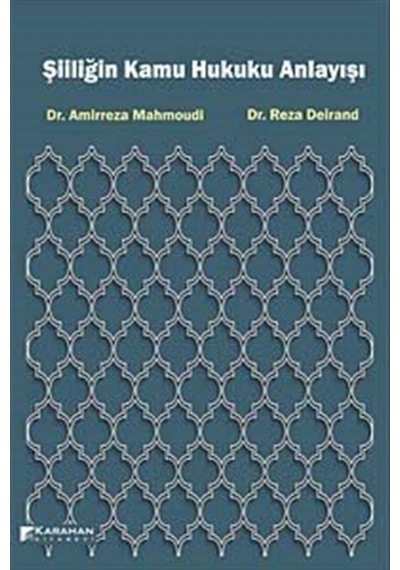 Şiiliğin Kamu Hukuku Anlayışı - Amirreza Mahmoudi -  Reza Deirand - Karahan Kitabevi