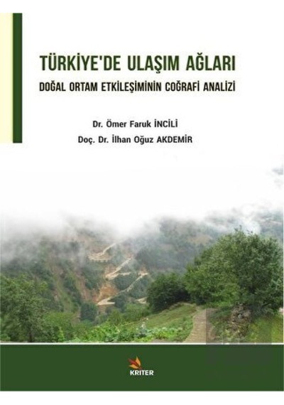 Türkiye'de Ulaşım Ağları - Doğal Ortam Etkileşiminin Coğrafi Analizi - Ömer Faruk İncili - Kriter