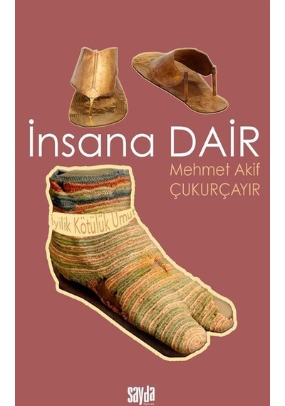 İnsana Dair-İyilik Kötülük Umut - Mehmet Akif Çukurçayır - Sayda Yayıncılık
