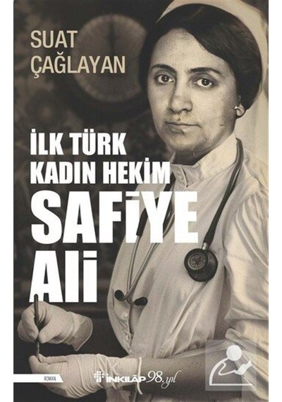 İlk Türk Kadın Hekim Safiye Ali / Suat Çağlayan