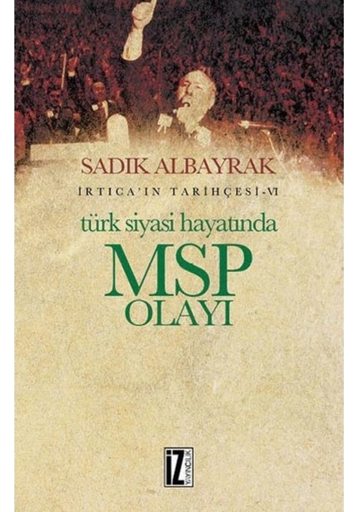 Irtica'In Tarihçesi 6-Türk Siyasi Hayatında Msp Olayı
