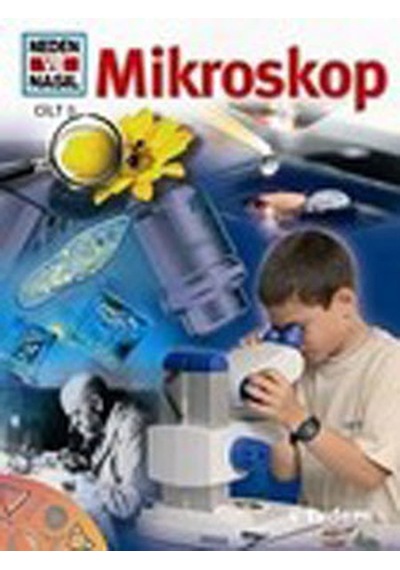 Neden ve Nasıl Cilt 3-Mikroskop - Dr.Rainer Köthe - Tudem Yayınları
