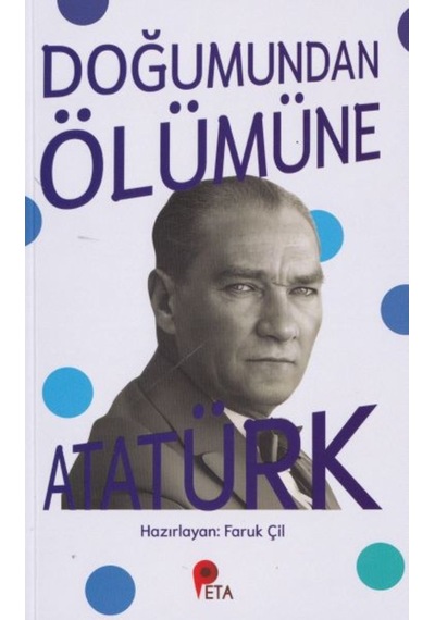 Doğumundan Ölümüne Atatürk- Peta