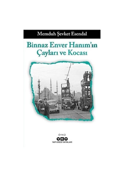 Binnaz Enver Hanım'ın Çayları ve Kocası - Memduh Şevket Esendal - Yapı Kredi Yayınları