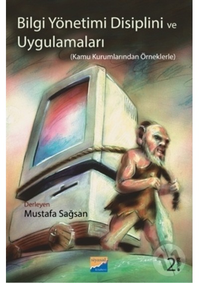 Bilgi Yönetimi Disiplini ve Uygulamaları - Mustafa Sağsan - Siyasal Kitabevi