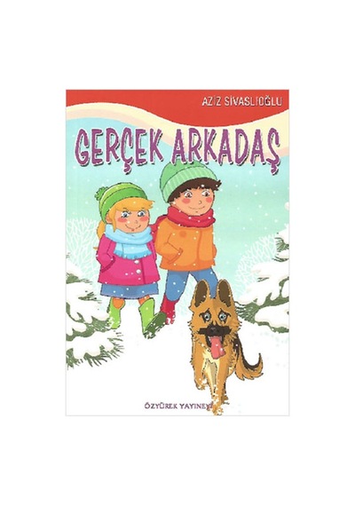 Gerçek Arkadaş - Aziz Sivaslıoğlu - Özyürek Yayınevi