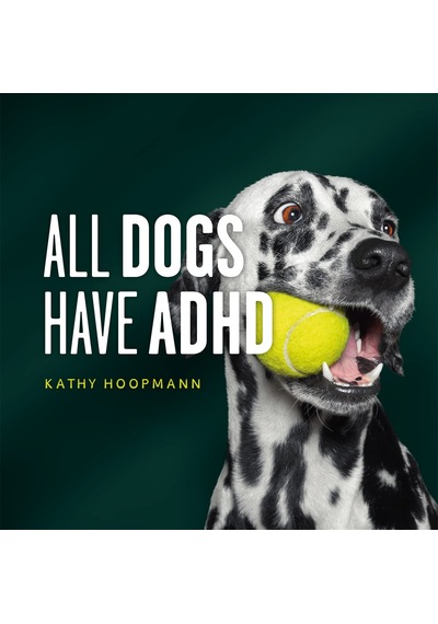 All Dogs Have Adhd: An Affirming İntroduction To Adhd