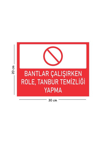 Metal Bantlar Çalışırken Role Tanbur Temizliği Yapma 20x30 Cm A4 Uyarı İş Güvenliği Levhası
