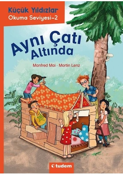 Aynı Çatı Altında - Küçük Yıldızlar Okuma Seviyesi 2 - Manfred Mai - Tudem Yayınları