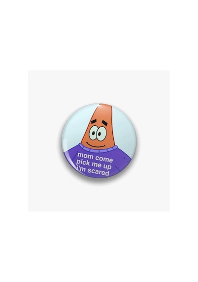 Patrick Sünger Bob Mom Come Pick Me Up I'm Scared Yazılı Rozet Tek Renk