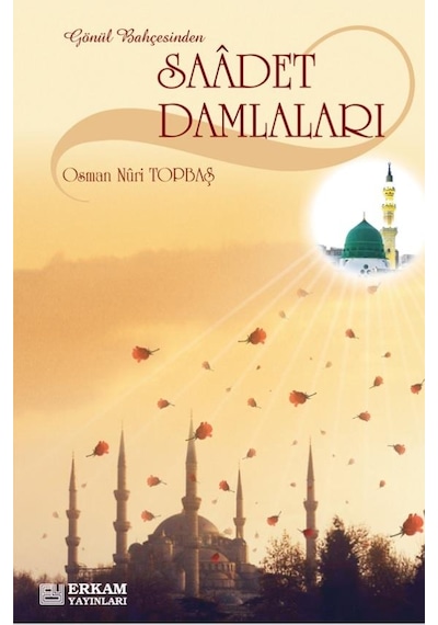 Gönül Bahçesinden Saadet Damlaları - Osman Nuri Topbaş - Erkam Ya